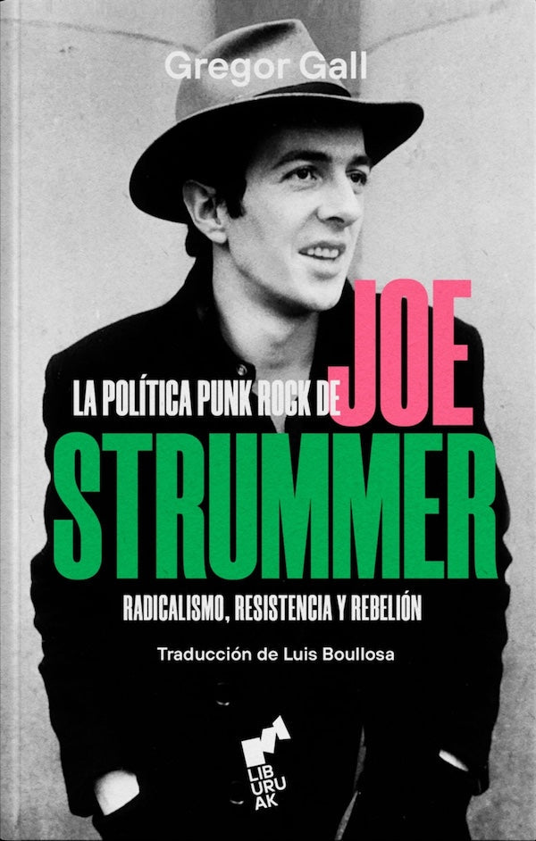 Gregor Gall - La política punk rock de Joe Strummer: Radicalismo, resistencia y rebelión - Libro