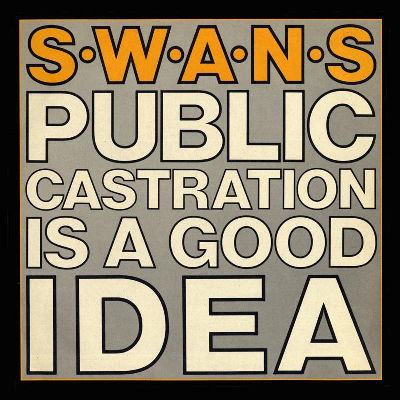 Swans - Public Castration Is A Good Idea - 2xLP