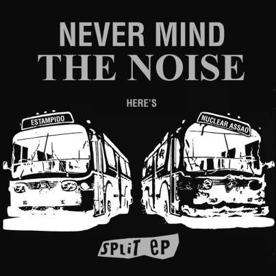 Nuclear Assao / Estampido – Never Mind The Noise Here's Estampido & Nuclear Assao Split Ep - 7" - Truco Espárrago – TR-021