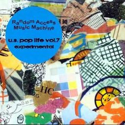 Random Access Music Machine - U.S. Pop Life Volume 7: Experimental - CD - NEW / SEALED.