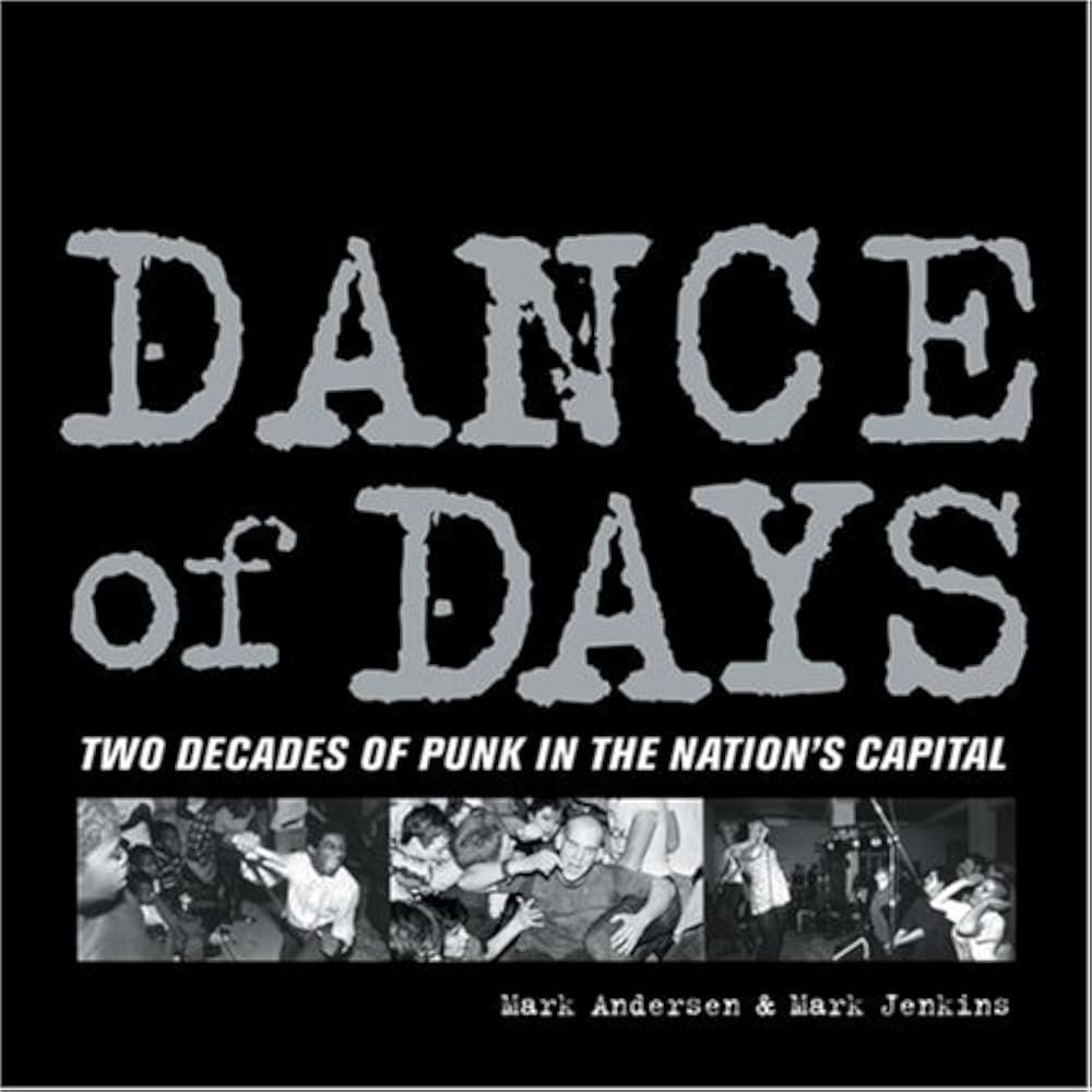 DANCE OF DAYS: TWO DECADES OF PUNK IN THE NATION'S CAPITAL - Libro / Book - Muy Buen Estado (VG+)
