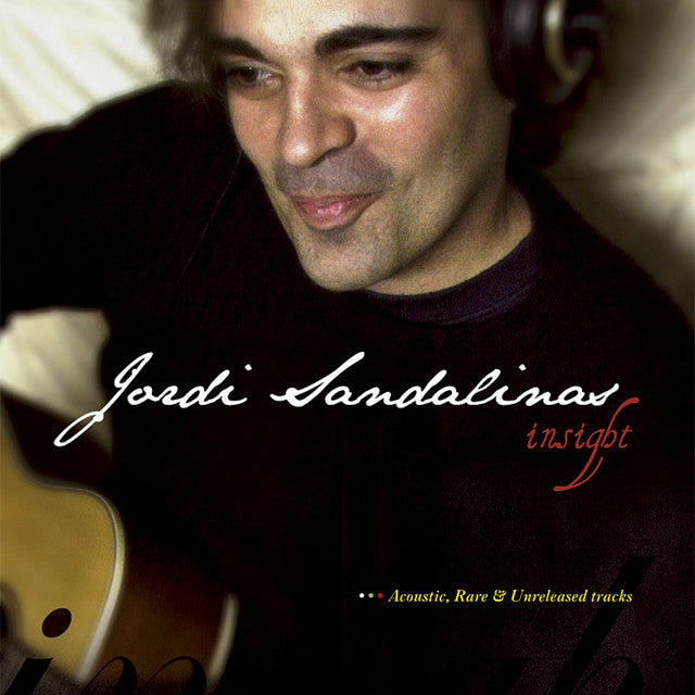 Jordi Sandalinas – Insight - Acoustic, Rare & Unreleased Tracks - CD - NUEVO - PRECINTADO / NEW – SEALED.