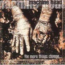 Machine Head - The More Things Change - CD