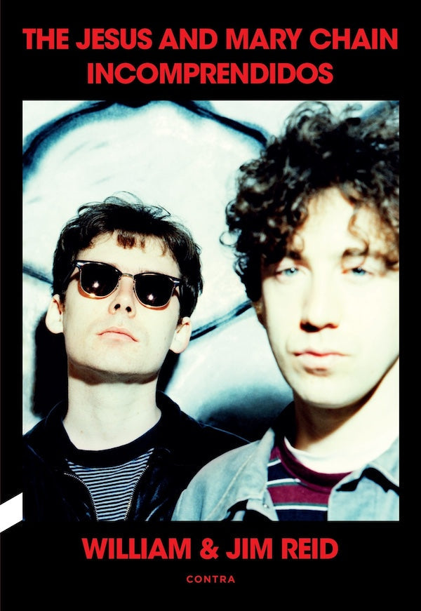 William & Jim Reid - The Jesus And Mary Chain: Incomprendidos - Libro