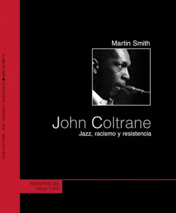 Martin Smith - John Coltrane: Jazz, racismo y resistencia - Libro