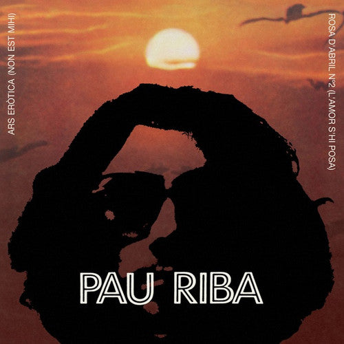 PAU RIBA 7" Ars Eròtica (Non Est Mihi) / Rosa D'Abril (L'Amor S'Hi Posa) Clear