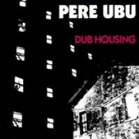 Pere Ubu - Dub Housing - LP