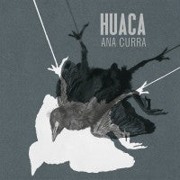 Ana Curra - Huaca - 12"
