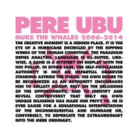 Pere Ubu - Nuke The Whales 2006-2014 (Boxset 4lp) - Box Set