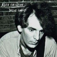 Alex Chilton - Jesus Christ - 7"