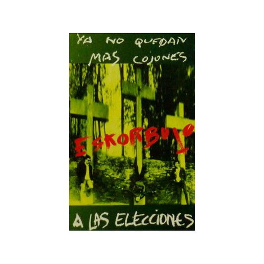 Eskorbuto - Ya No Quedan Más Cojones Eskorbuto A Las Elecciones - Cassette
