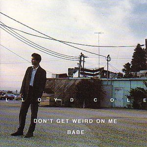 Lloyd Cole - Don't Get Weird On Me Babe - CD - CD Muy Buen Estado / Portada Muy Buen Estado (VG+/VG+)