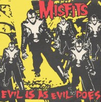 Misfits - Evil Is As Evil Does - 7"