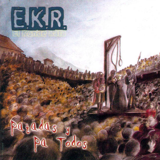 E.K.R. - El Konde Rata – Patadas Y Pa Todos - CD - New and unplayed but not sealed.
