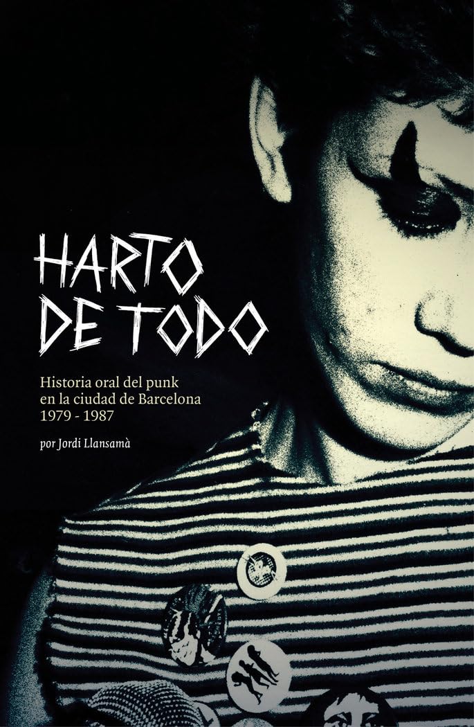 Harto De Todo: Historia Oral Del Punk En Barcelona 1979-1987 - Libro / Book - Como Nuevo (M-)