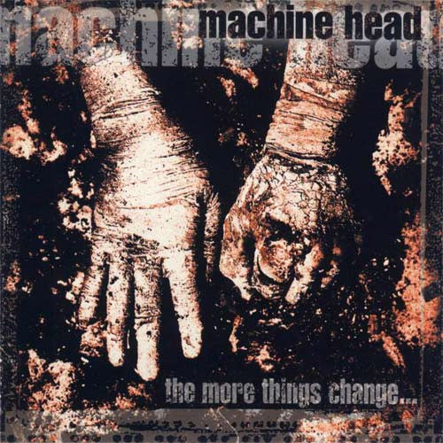 Machine Head – The More Things Change... - CD - Roadrunner Records – RR 8860-2 - NUEVO / PRECINTADO - NEW / SEALED.