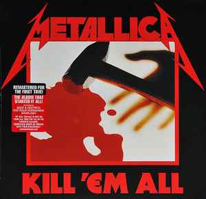 Metallica ‎– Kill 'Em All - LP - 2016 - Blackened ‎– 00602547885289, Blackened ‎– BLCKND003R-1 - NEW / SEALED.