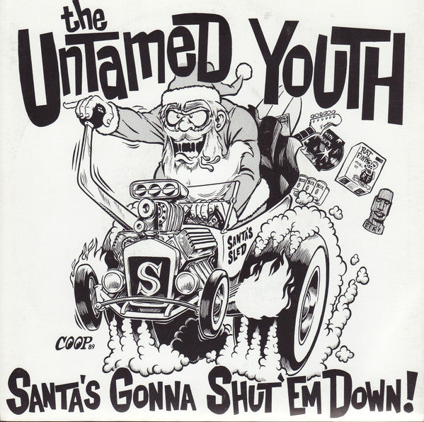 The Untamed Youth – Santa's Gonna Shut 'Em Down! - 7" - 1989 - Norton Records – 45⋅004 - Like New / Like New (M- / M-)