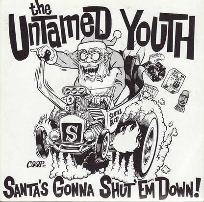 The Untamed Youth – Santa's Gonna Shut 'Em Down! - 7" - 1989 - Norton Records – 45⋅004 - Like New / Like New (M- / M-)