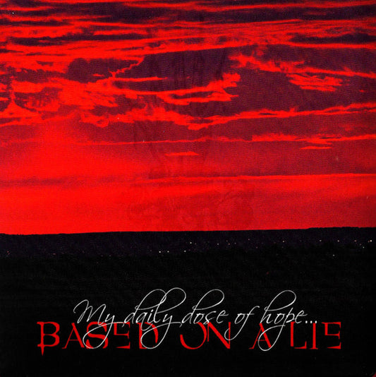 Based On A Lie – My Daily Dose Of Hope - CD - Digipak - NEW - SEALED.