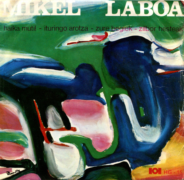 Mikel Laboa – Haika Mutil - Ituringo Arotza - Zure Begiek - Zilbor Hesteak - 7" - 1969 - Herri Gogoa – HG-15 - Incluye Hoja Interior con las Letras - Vinilo Muy Buen Estado / Portada Muy Buen Estado (VG+/VG+).