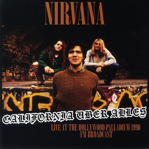 NIRVANA LP California Uber Alles Live At The Hollywood Palladium 1990