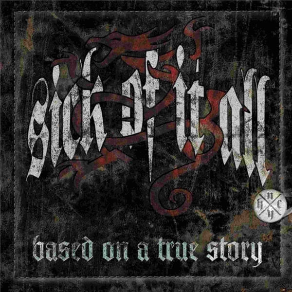 Sick Of It - All Based on A True Story -LP