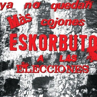 Eskorbuto ‎– Ya No Quedan Más Cojones, Eskorbuto A Las Elecciones - LP - Transparent / Clear - 2016 - Munster Records ‎– MR 310 - New, unplayed but not sealed.