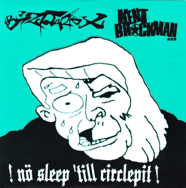 Kent Brockman / Bizarre X – !Nö Sleep 'Till Circlepit! - 7" - Green / Black Splatter - New, unplayed but not sealed.