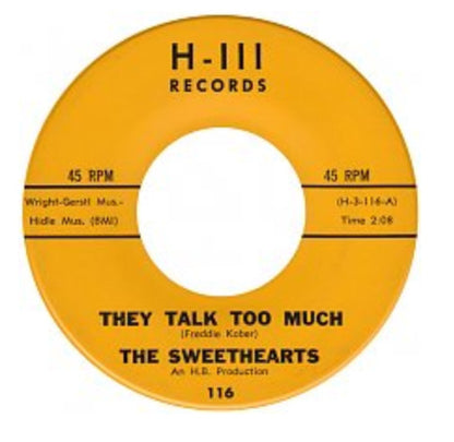 The Sweethearts – They Talk Too Much - 7" - 1963 - H-III Records – 116 - Vinyl Very Good Condition / Generic Sleeve (VG+/Generic)