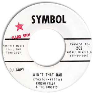 Pancho Villa & The Bandits – Ain't That Bad / Progress - 7" - Promo . Symbol Records – 202 - Very Good Condition (VG+/Generic)