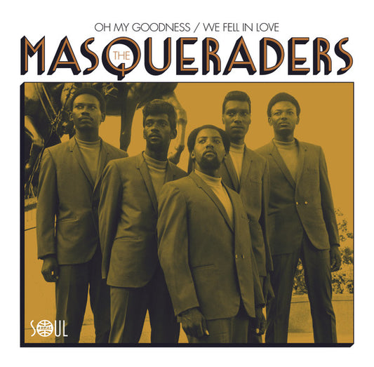The Masqueraders – Oh My Goodness / We Fell In Love - 7" - 2018 - Soul 4 Real Records – S4R02