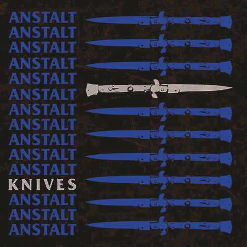 Anstalt – Knives – 7" – Blue – 2016 – Break The Records – BTR-51, De:Nihil Records – Nihil020, Farewell Records – FWR #60