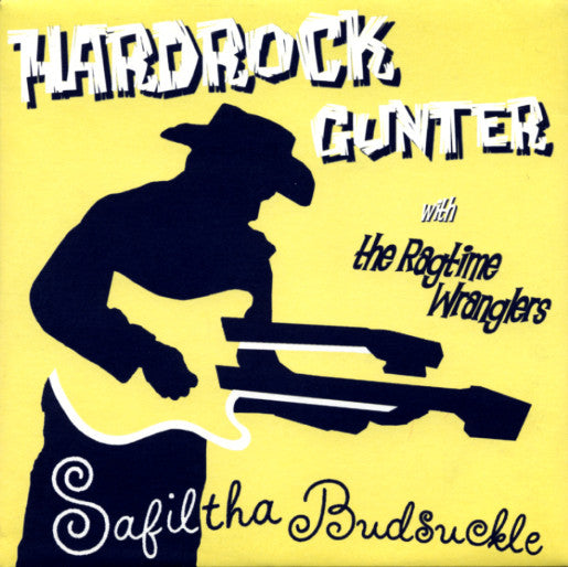 Hardrock Gunter with The Ragtime Wranglers – Safiltha Budsuckle - 7" - 2005 - Home Brew Records – HB 7 - Like New / Like New (M- / M-)