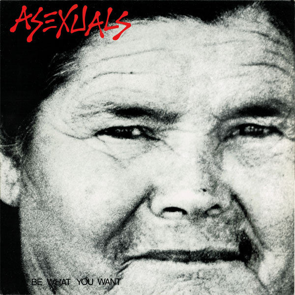 Asexuals ‎– Be What You Want - LP - 1985 - Psyche Industry Records ‎– PIR-03 - Very Good Condition (VG+ / VG+)
