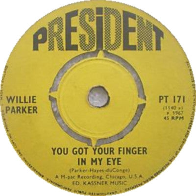 Willie Parker – You Got Your Finger In My Eye - 7" - 1967 - President Records – PT 171 - Vinyl Very Good Plus / Generic Sleeve (VG+/Generic)