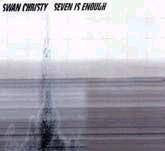 Swan Christy ‎– Seven Is Enough - CD-EP - Nuevo sin usar pero no precintado / New and unplayed but not sealed.