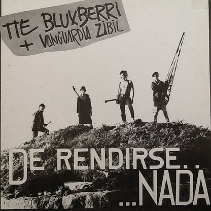 Teniente Bluxberri, Vanguardia Zibil – De Rendirse.....Nada - 12" - 1986 - Vanguardia Civil Records – VCR-0 - Vinyl Near Mint / Cover Near Mint (M-/M-).