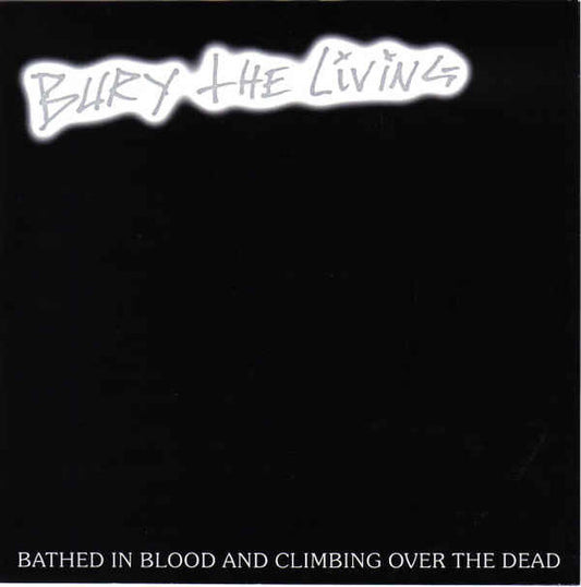 Bury The Living – Bathed In Blood And Climbing Over The Dead - 7" - Como Nuevo / Like New (M- / M-)