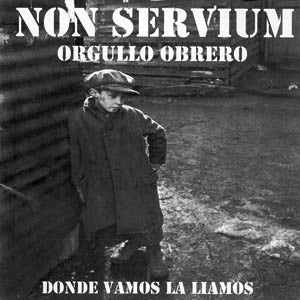 Non Servium - Working Class Pride (Wherever We Go We Cause Trouble) (LP, Album, RE)