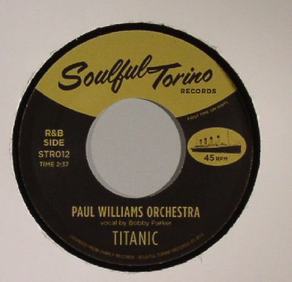 Paul Williams Orchestra – Titanic - 7" - 2015 - Soulful Torino Records – STR012 - Vinyl Very Good Plus Condition / Generic Sleeve (VG+/Generic).