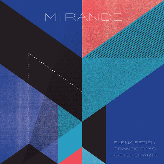 Elena Setién, Grande Days, Xabier Erkizia – Mirande - LP - 2020 - Forbidden Colours – 0f1c9 - NUEVO - PRECINTADO / NEW – SEALED.