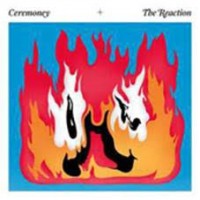 Ceremony - The Reaction - 7"