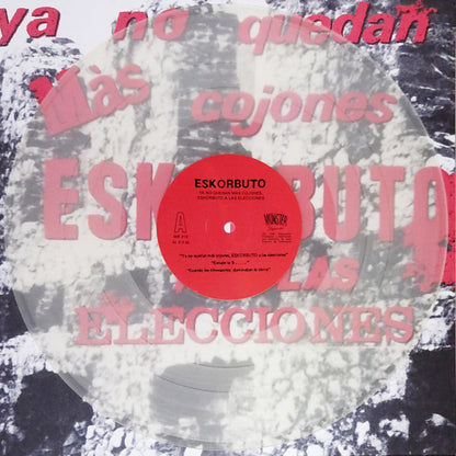 Eskorbuto ‎– Ya No Quedan Más Cojones, Eskorbuto A Las Elecciones - LP - Transparent / Clear - 2016 - Munster Records ‎– MR 310 - New, unplayed but not sealed.