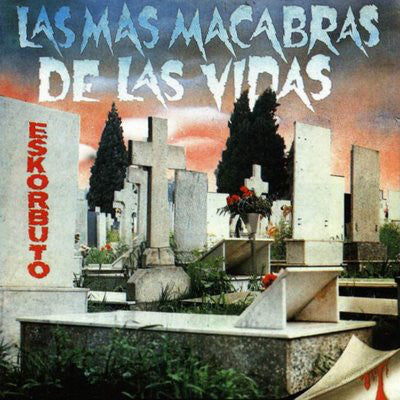 Eskorbuto - Las mas macabras de las vidas - LP