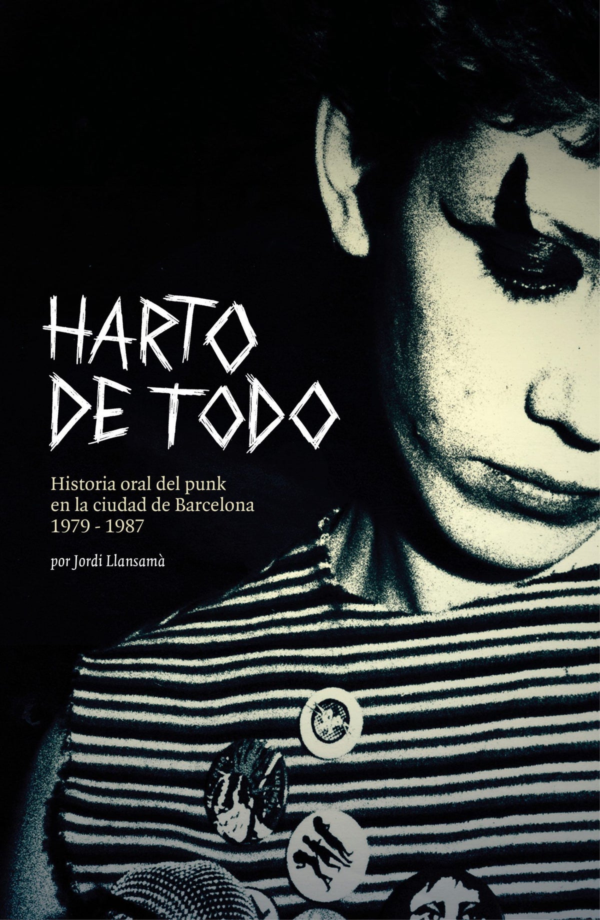 Jordi Llansamà - Harto de todo. Historia oral del punk en Barcelona 1979-1987 - Libro