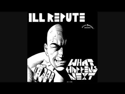 ILL REPUTE - What Happens Next / Oxnard Land Of No Toilets - LP