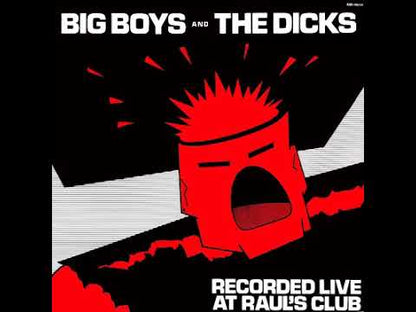 Big Boys / Dicks - Recorded Live At Raul’s Club - LP