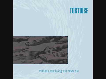 Tortoise - Millions Now Living Never Die - LP