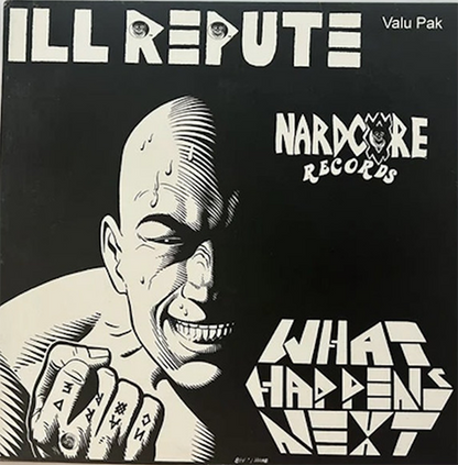 ILL REPUTE - What Happens Next / Oxnard Land Of No Toilets - LP